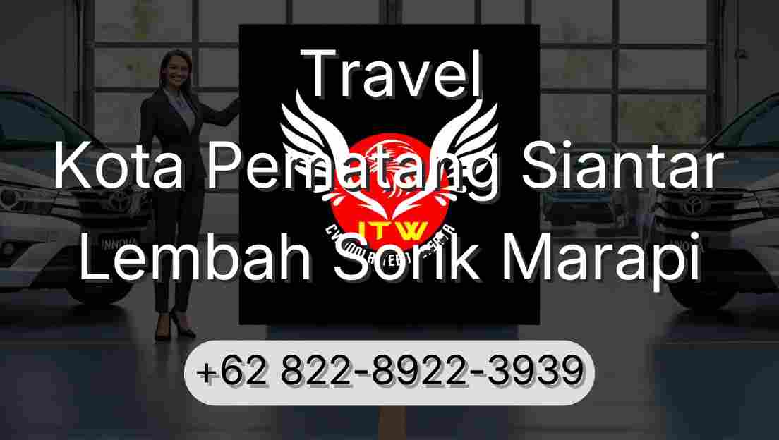 Travel Kota Pematang Siantar Lembah Sorik Marapi