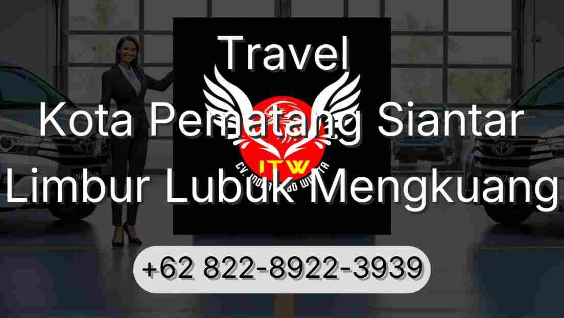 Travel Kota Pematang Siantar Limbur Lubuk Mengkuang