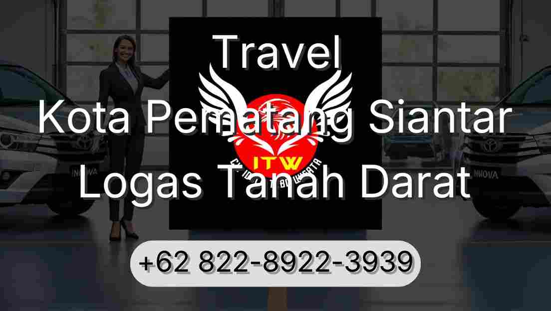 Travel Kota Pematang Siantar Logas Tanah Darat