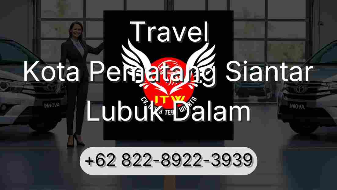 Travel Kota Pematang Siantar Lubuk Dalam