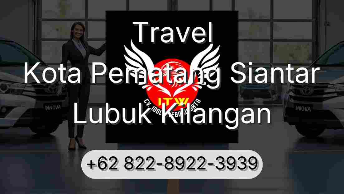 Travel Kota Pematang Siantar Lubuk Kilangan