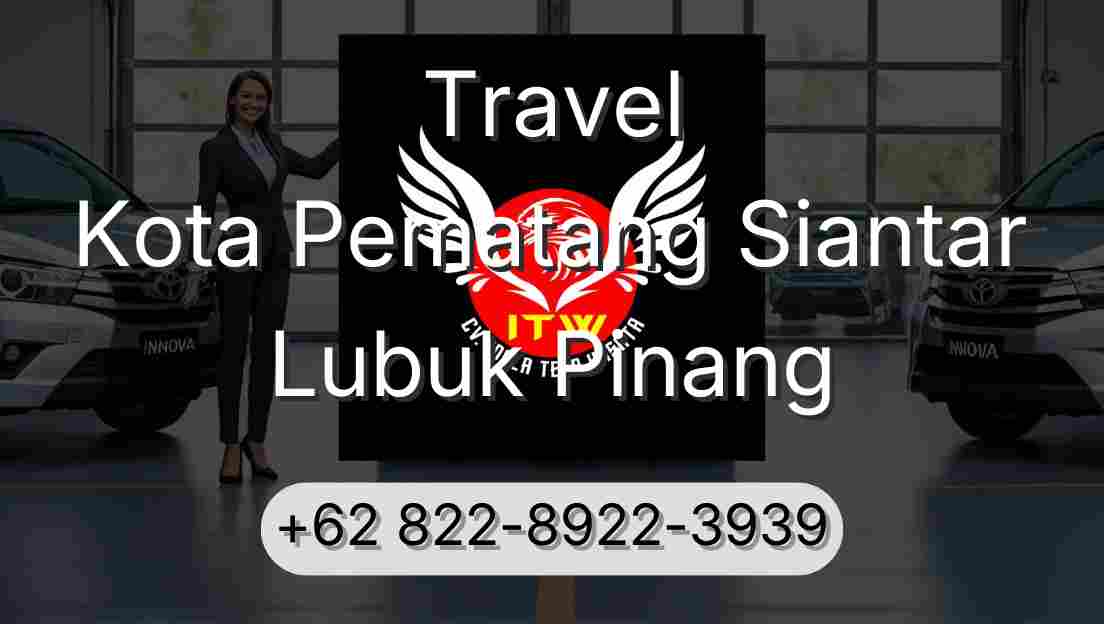 Travel Kota Pematang Siantar Lubuk Pinang