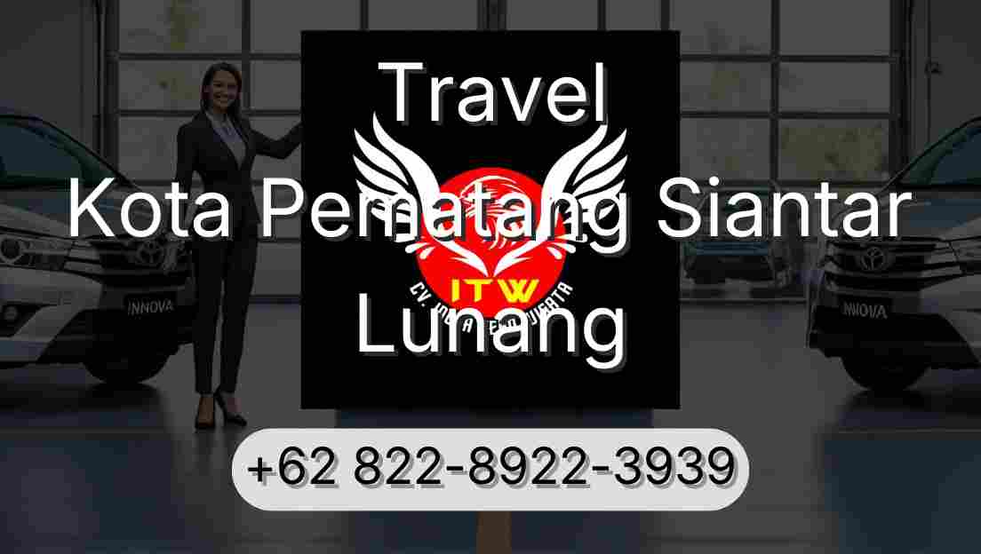 Travel Kota Pematang Siantar Lunang