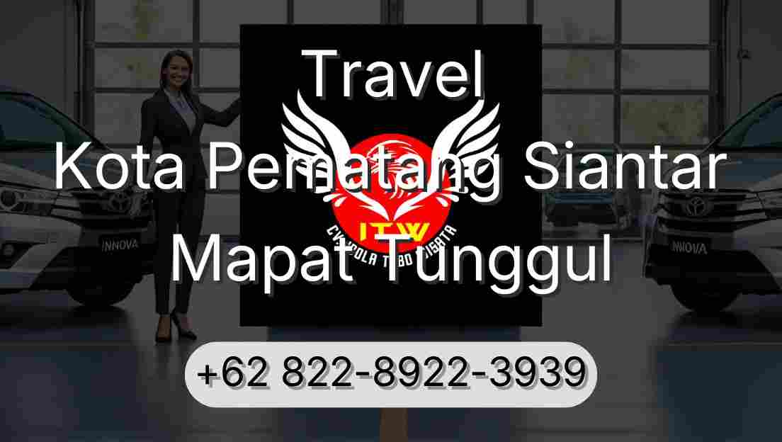 Travel Kota Pematang Siantar Mapat Tunggul