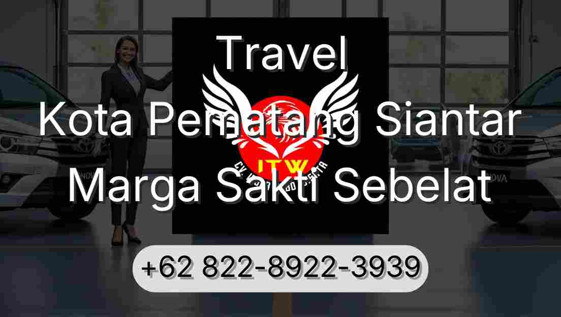 Travel Kota Pematang Siantar Marga Sakti Sebelat