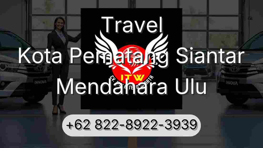 Travel Kota Pematang Siantar Mendahara Ulu