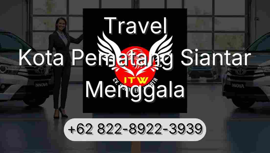 Travel Kota Pematang Siantar Menggala