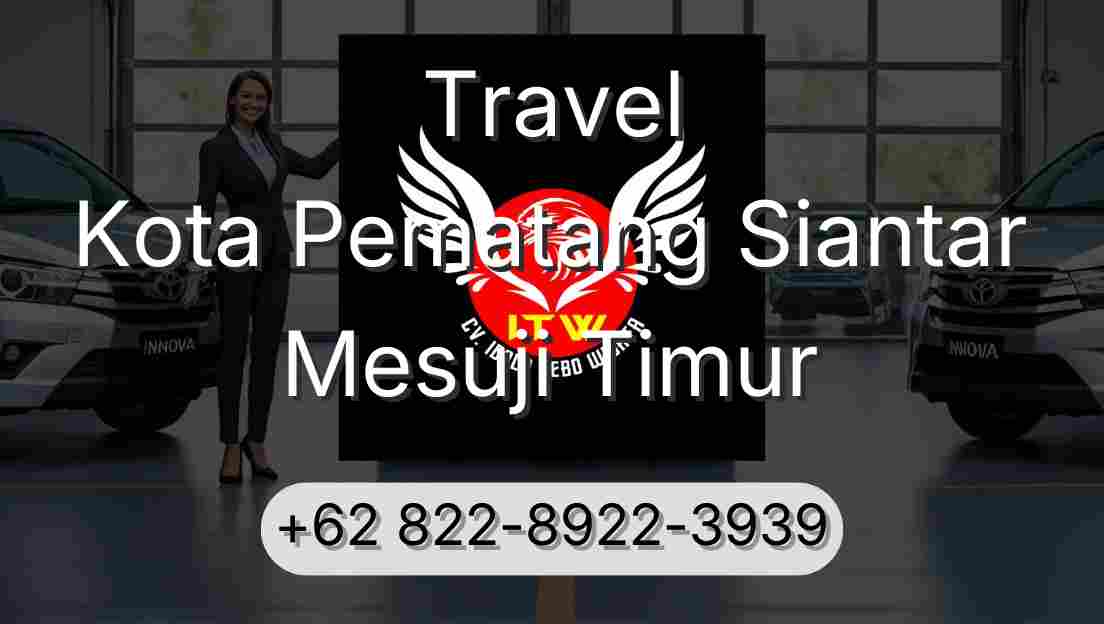 Travel Kota Pematang Siantar Mesuji Timur