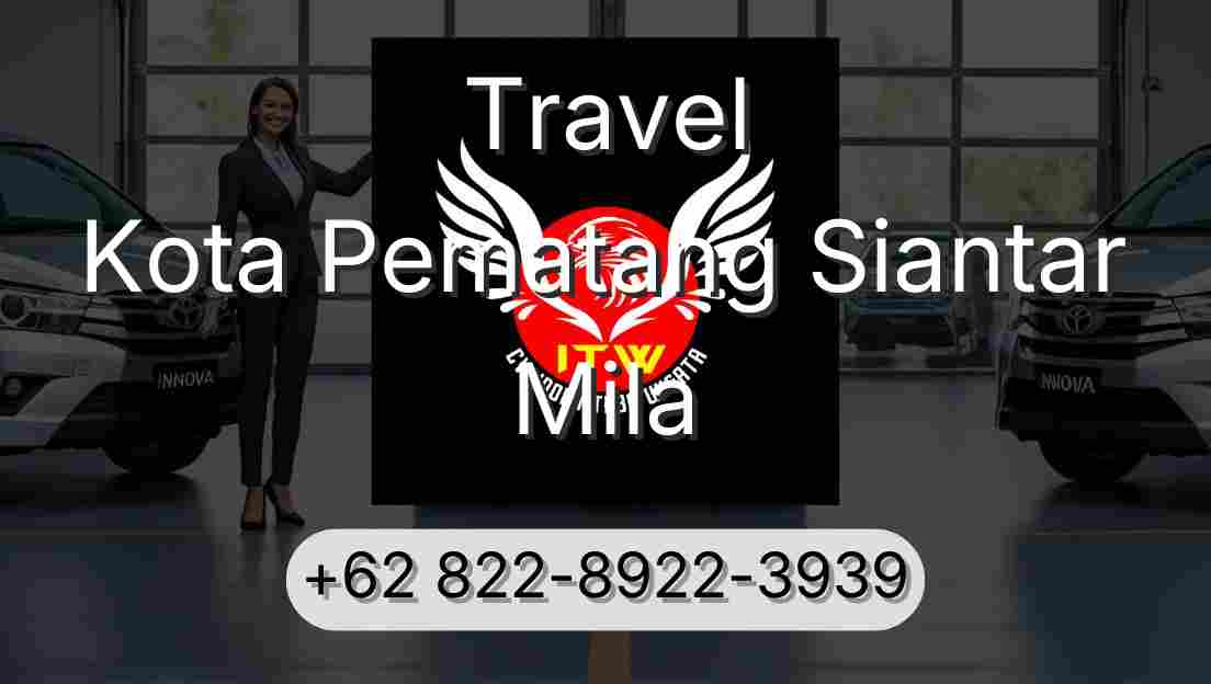 Travel Kota Pematang Siantar Mila