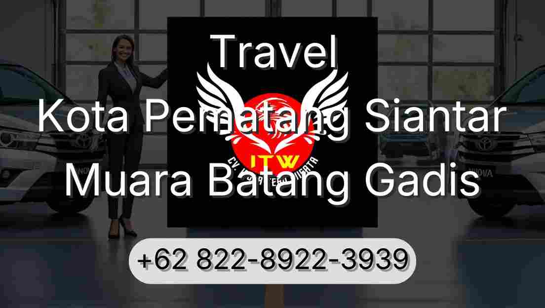 Travel Kota Pematang Siantar Muara Batang Gadis