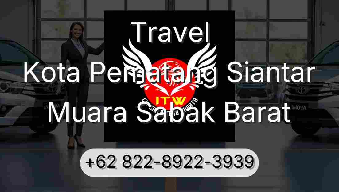 Travel Kota Pematang Siantar Muara Sabak Barat