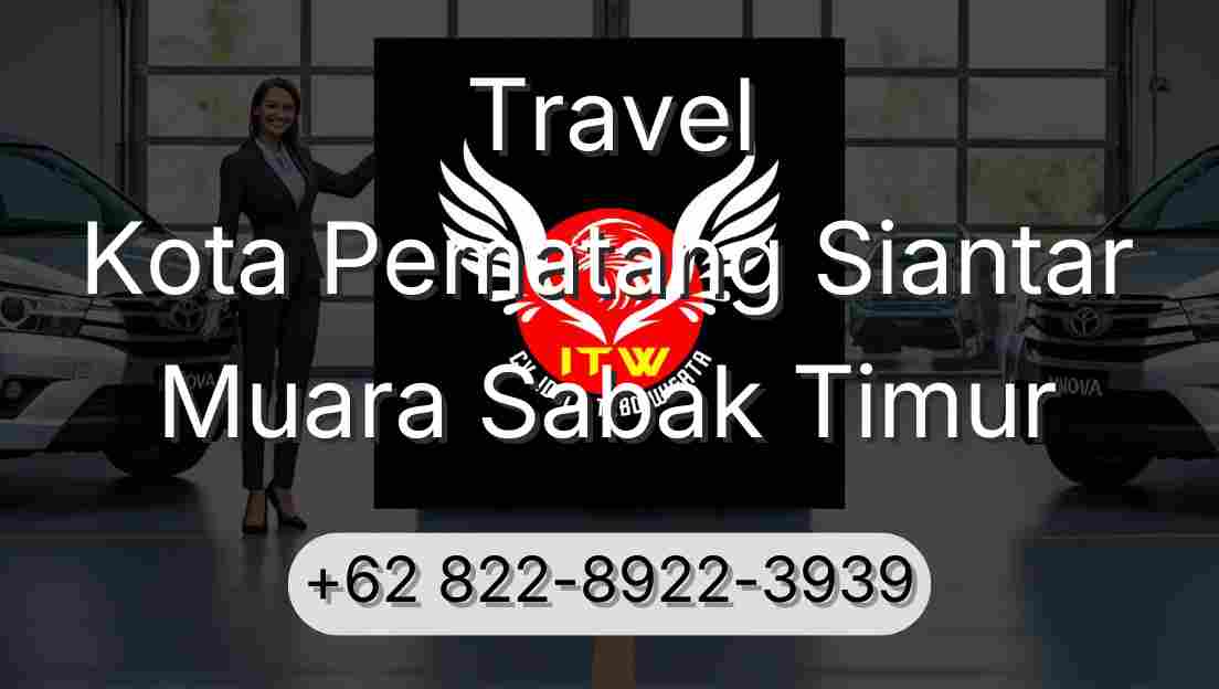 Travel Kota Pematang Siantar Muara Sabak Timur