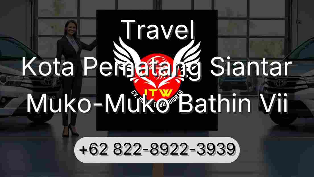 Travel Kota Pematang Siantar Muko-Muko Bathin Vii
