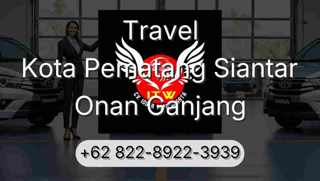 Travel Kota Pematang Siantar Onan Ganjang