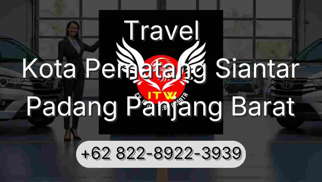 Travel Kota Pematang Siantar Padang Panjang Barat