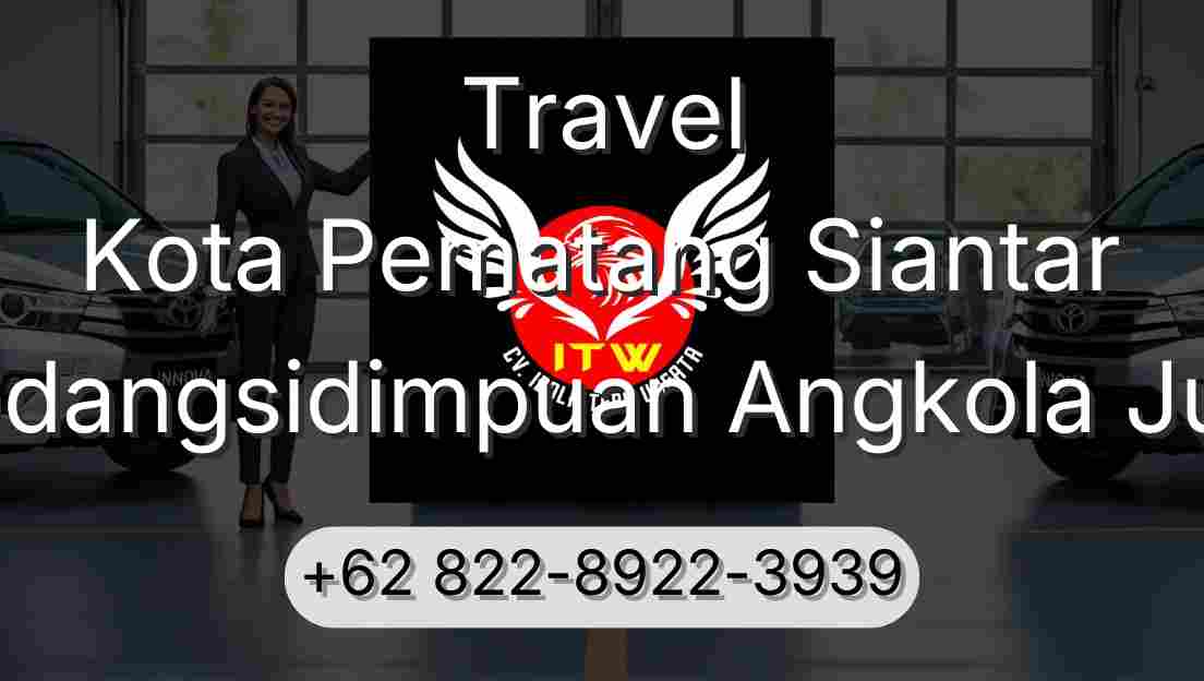 Travel Kota Pematang Siantar Padangsidimpuan Angkola Julu