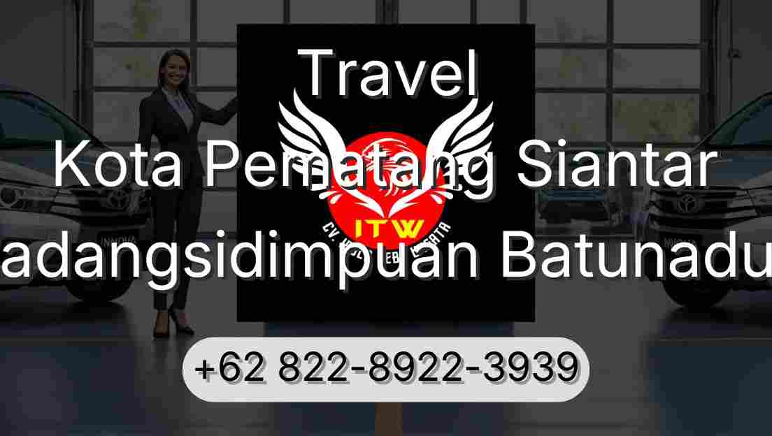 Travel Kota Pematang Siantar Padangsidimpuan Batunadua
