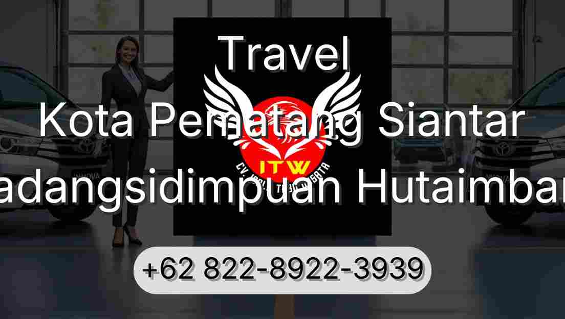 Travel Kota Pematang Siantar Padangsidimpuan Hutaimbaru