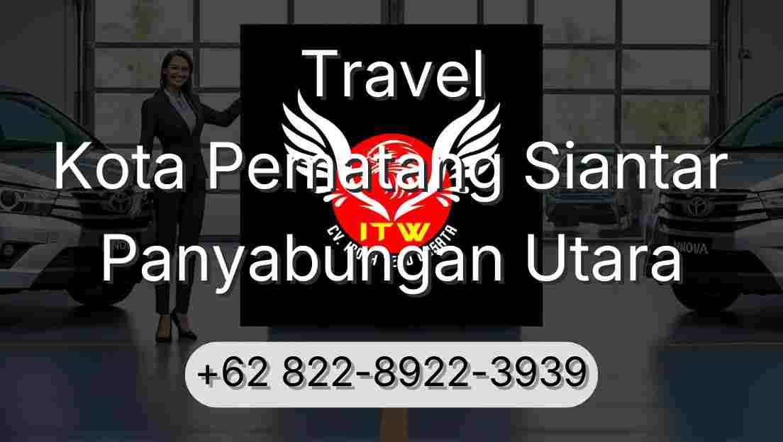 Travel Kota Pematang Siantar Panyabungan Utara