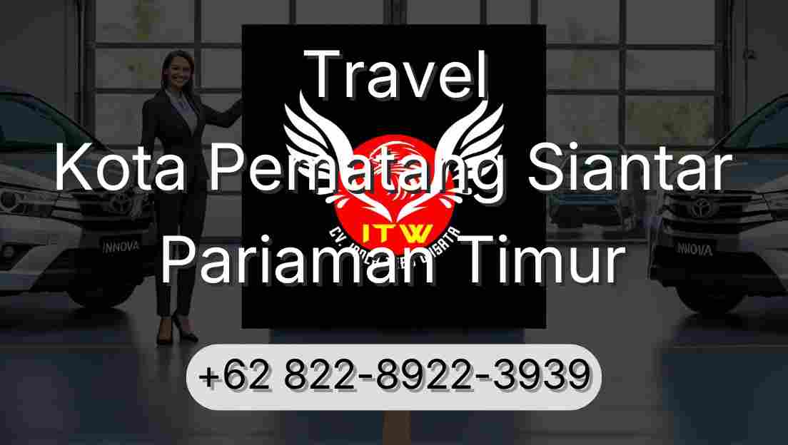 Travel Kota Pematang Siantar Pariaman Timur