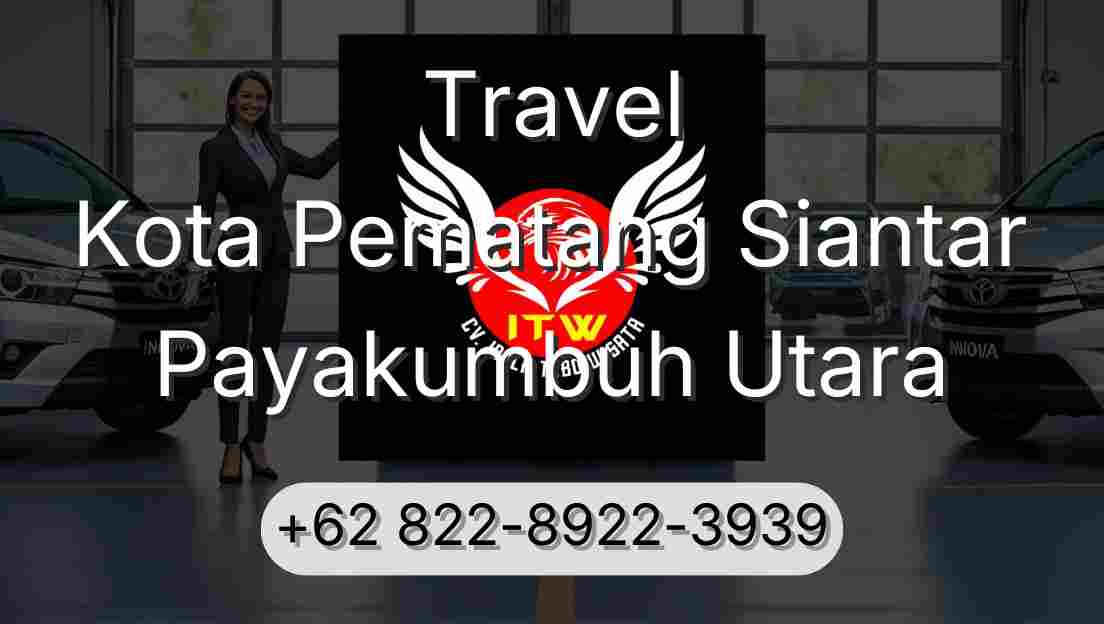 Travel Kota Pematang Siantar Payakumbuh Utara