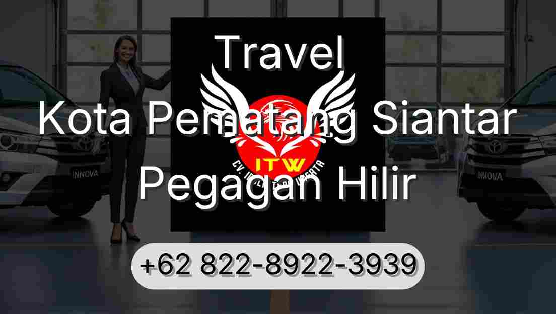 Travel Kota Pematang Siantar Pegagan Hilir