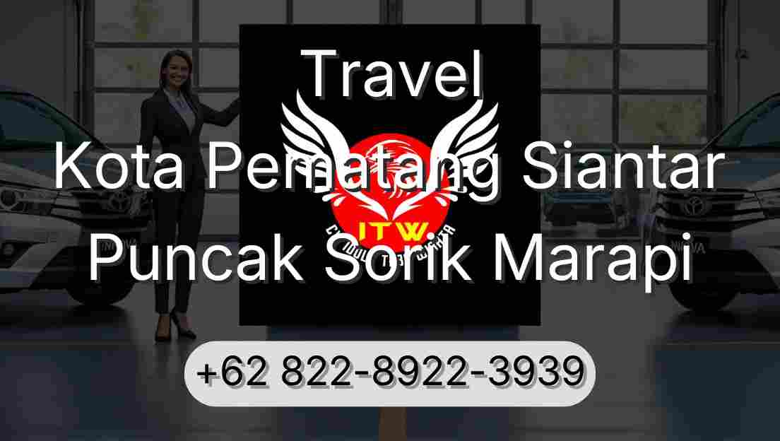 Travel Kota Pematang Siantar Puncak Sorik Marapi