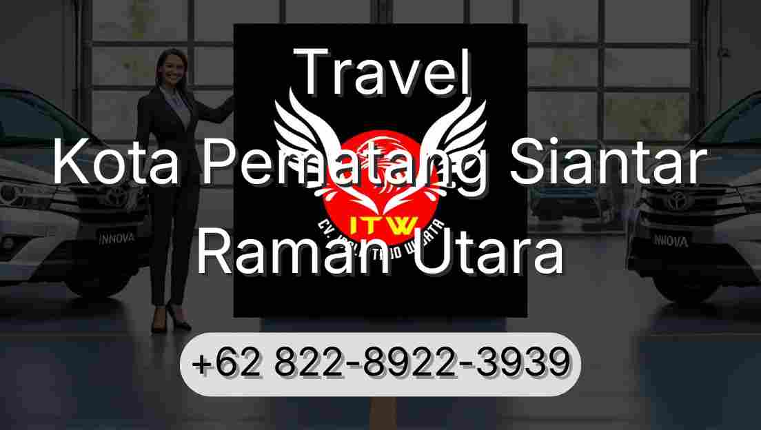 Travel Kota Pematang Siantar Raman Utara