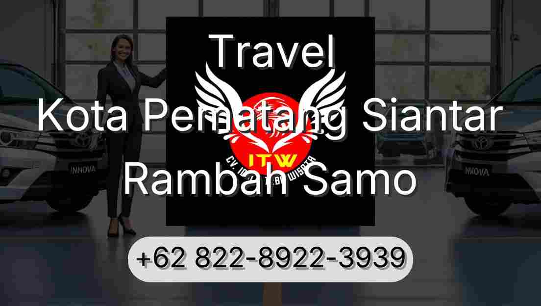 Travel Kota Pematang Siantar Rambah Samo