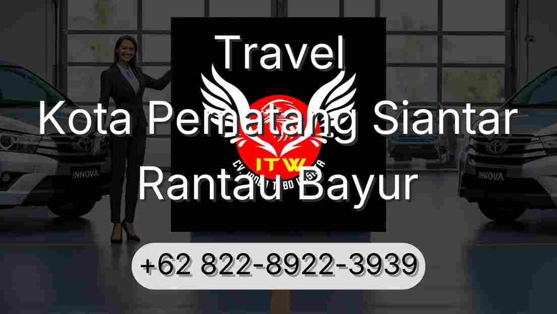 Travel Kota Pematang Siantar Rantau Bayur