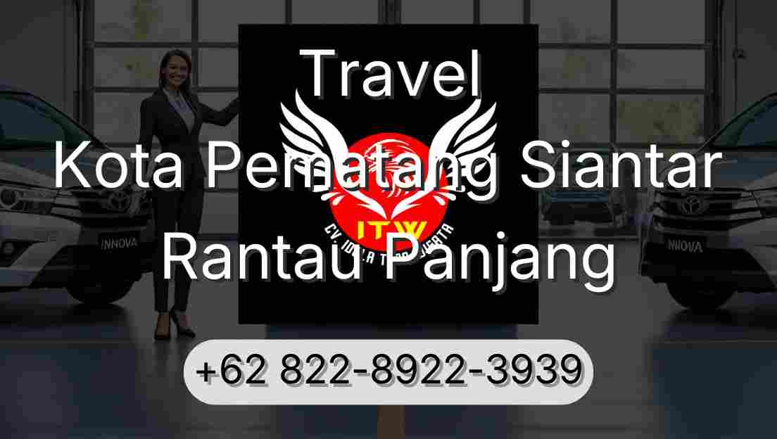 Travel Kota Pematang Siantar Rantau Panjang
