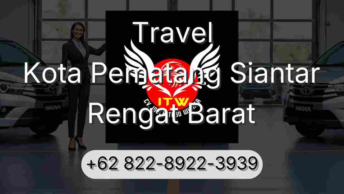 Travel Kota Pematang Siantar Rengat Barat