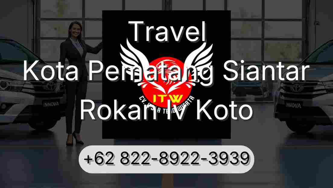 Travel Kota Pematang Siantar Rokan Iv Koto