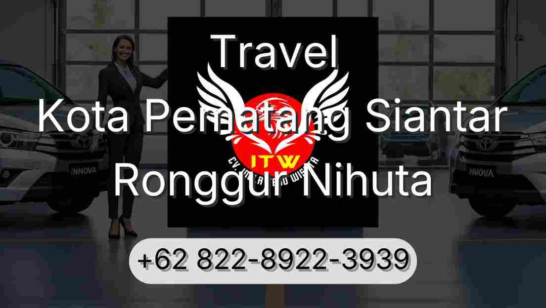 Travel Kota Pematang Siantar Ronggur Nihuta