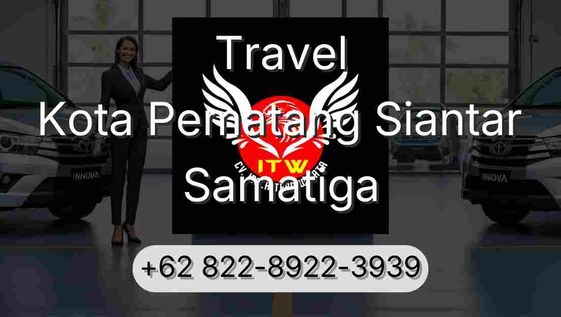 Travel Kota Pematang Siantar Samatiga