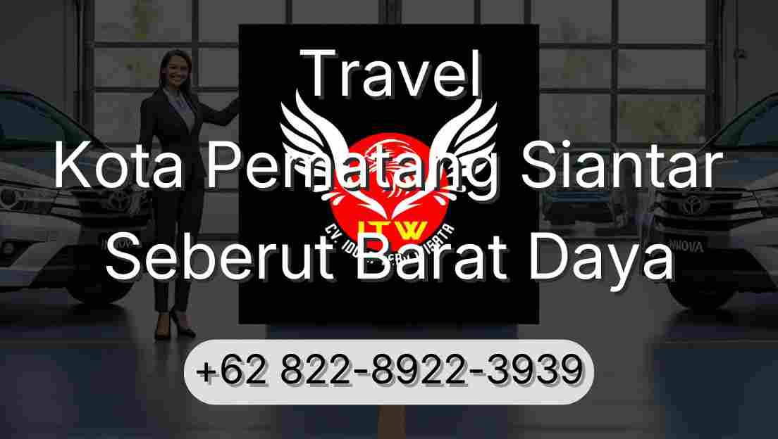 Travel Kota Pematang Siantar Seberut Barat Daya