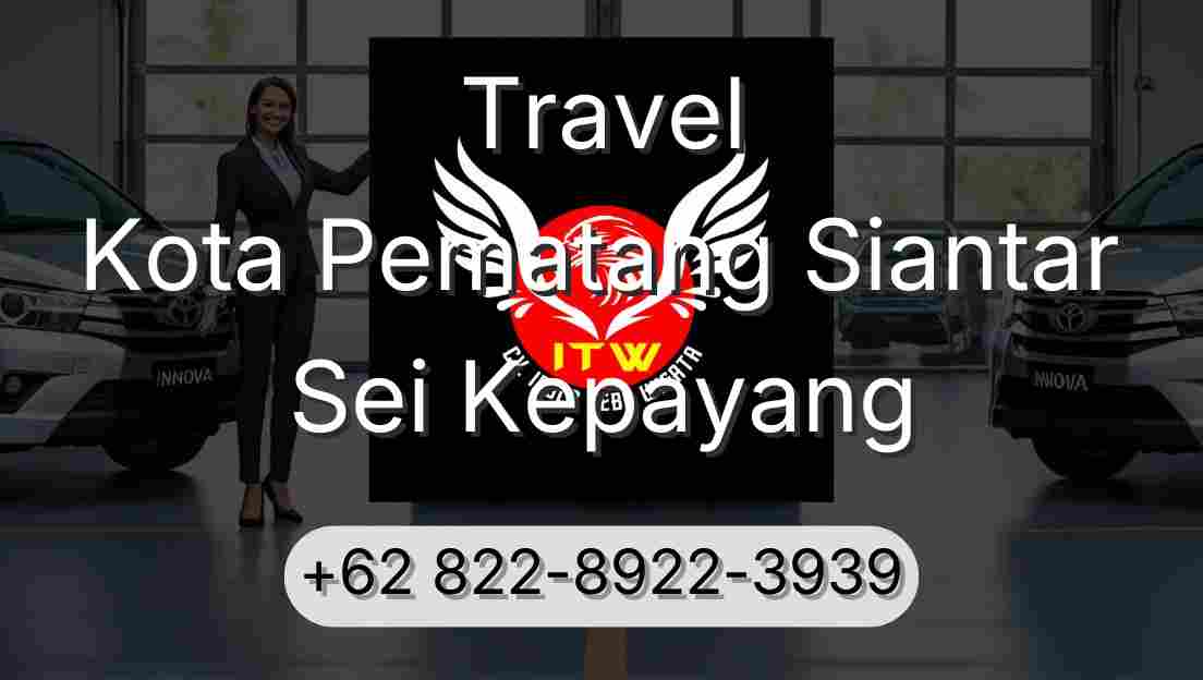 Travel Kota Pematang Siantar Sei Kepayang