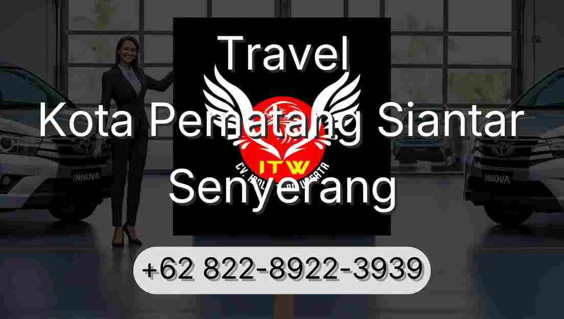 Travel Kota Pematang Siantar Senyerang