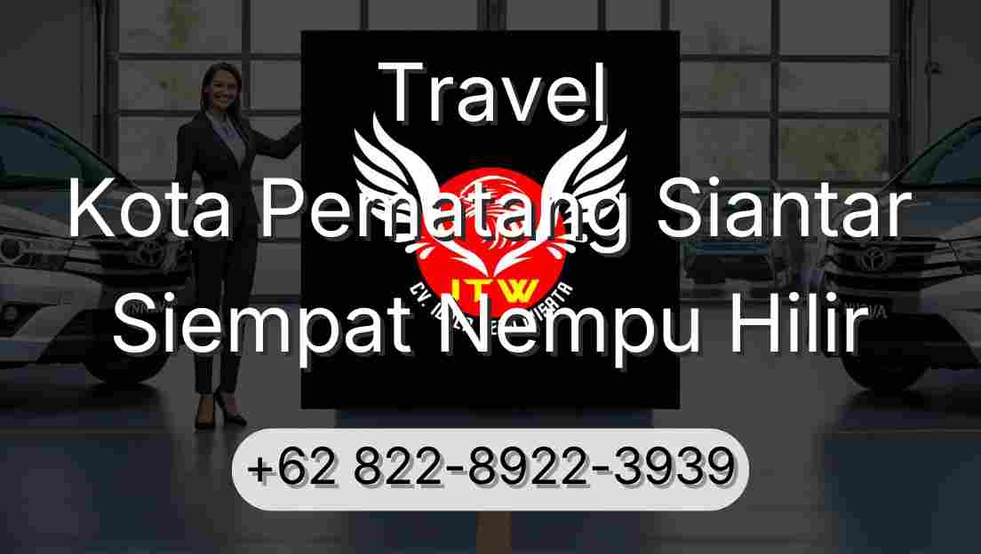 Travel Kota Pematang Siantar Siempat Nempu Hilir