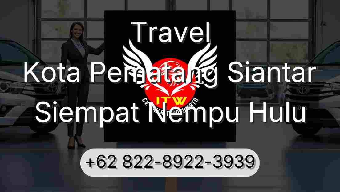 Travel Kota Pematang Siantar Siempat Nempu Hulu