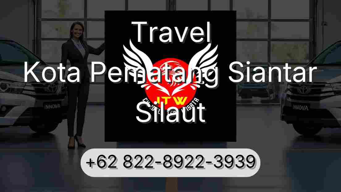 Travel Kota Pematang Siantar Silaut