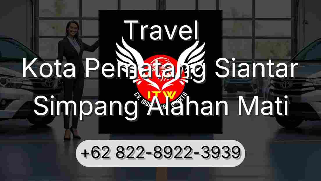 Travel Kota Pematang Siantar Simpang Alahan Mati