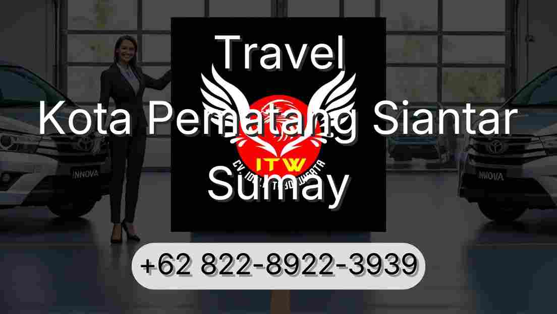 Travel Kota Pematang Siantar Sumay