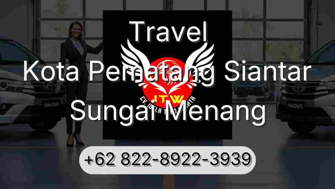 Travel Kota Pematang Siantar Sungai Menang