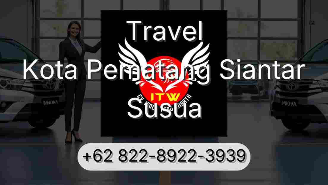 Travel Kota Pematang Siantar Susua