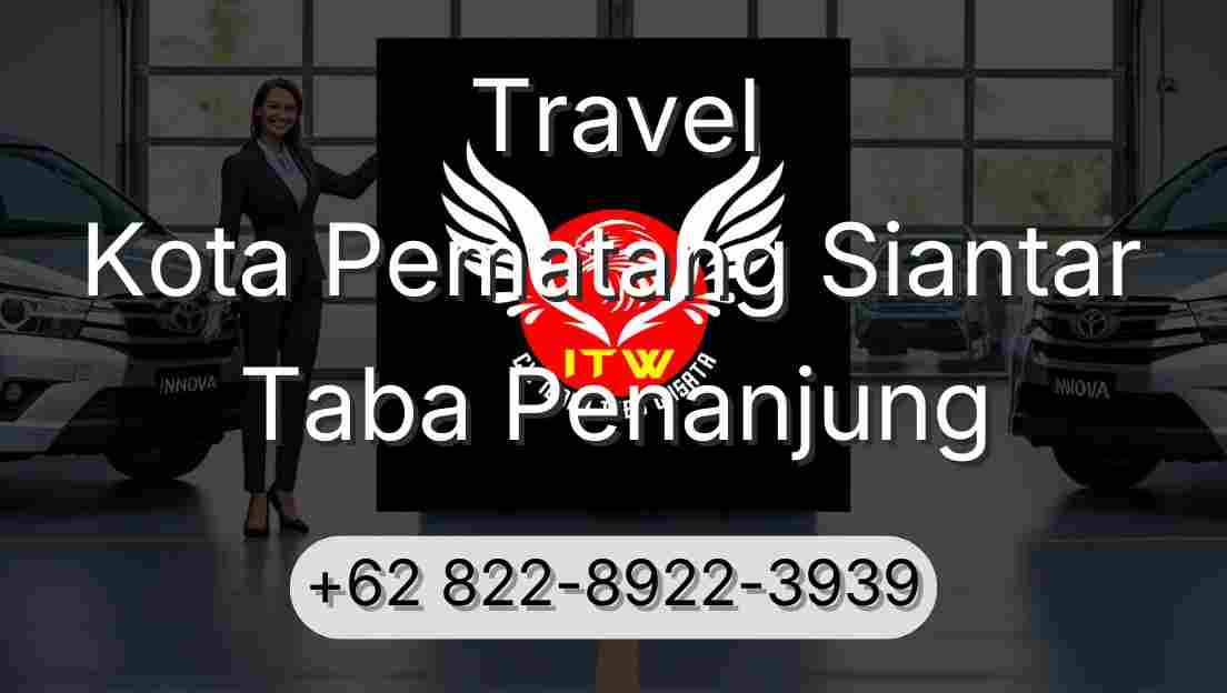 Travel Kota Pematang Siantar Taba Penanjung