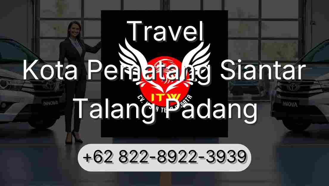 Travel Kota Pematang Siantar Talang Padang