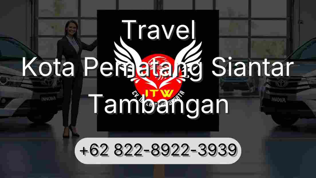 Travel Kota Pematang Siantar Tambangan