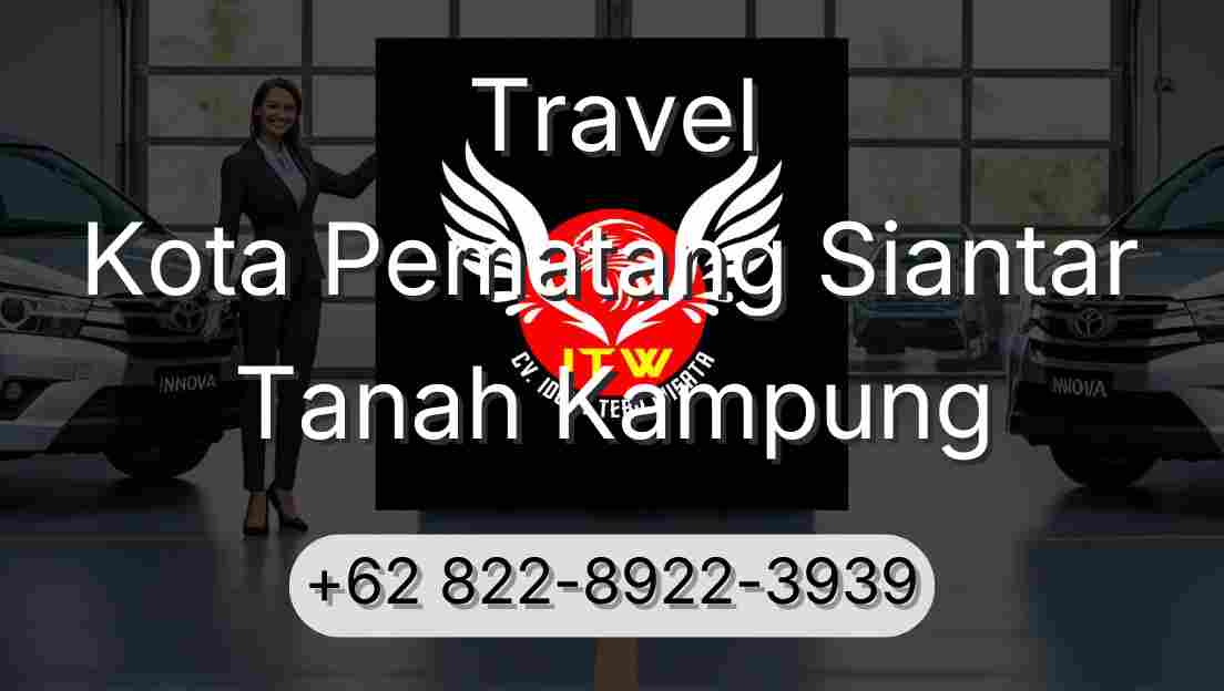 Travel Kota Pematang Siantar Tanah Kampung