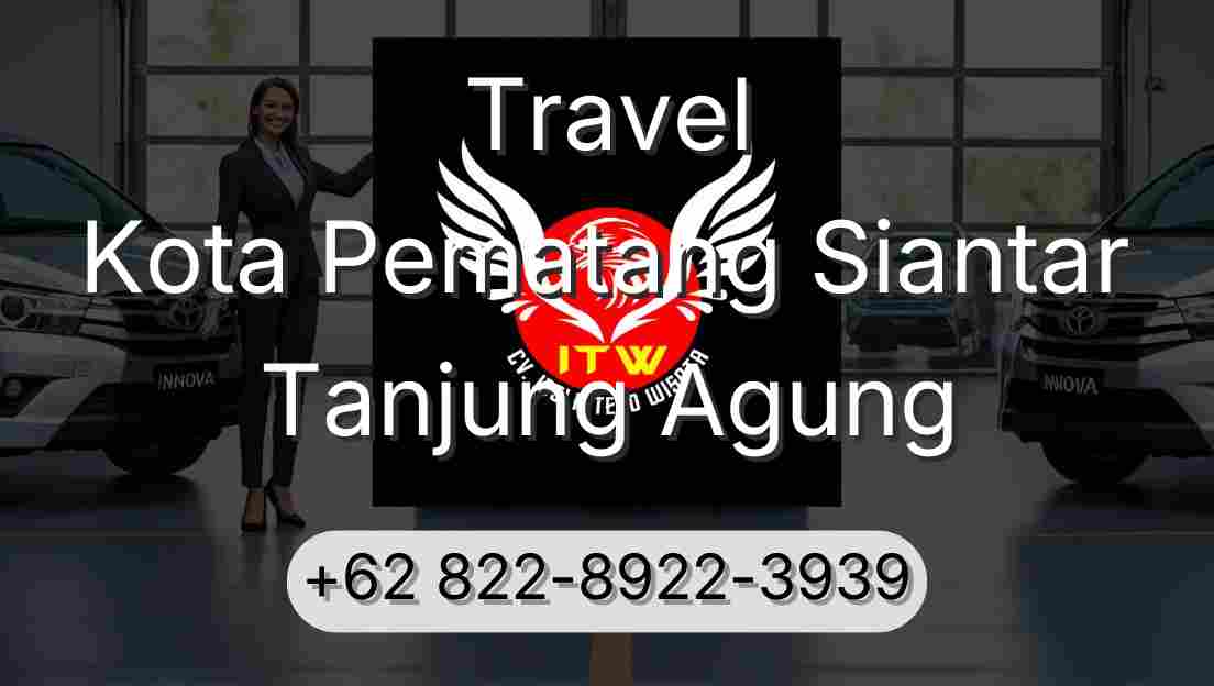 Travel Kota Pematang Siantar Tanjung Agung